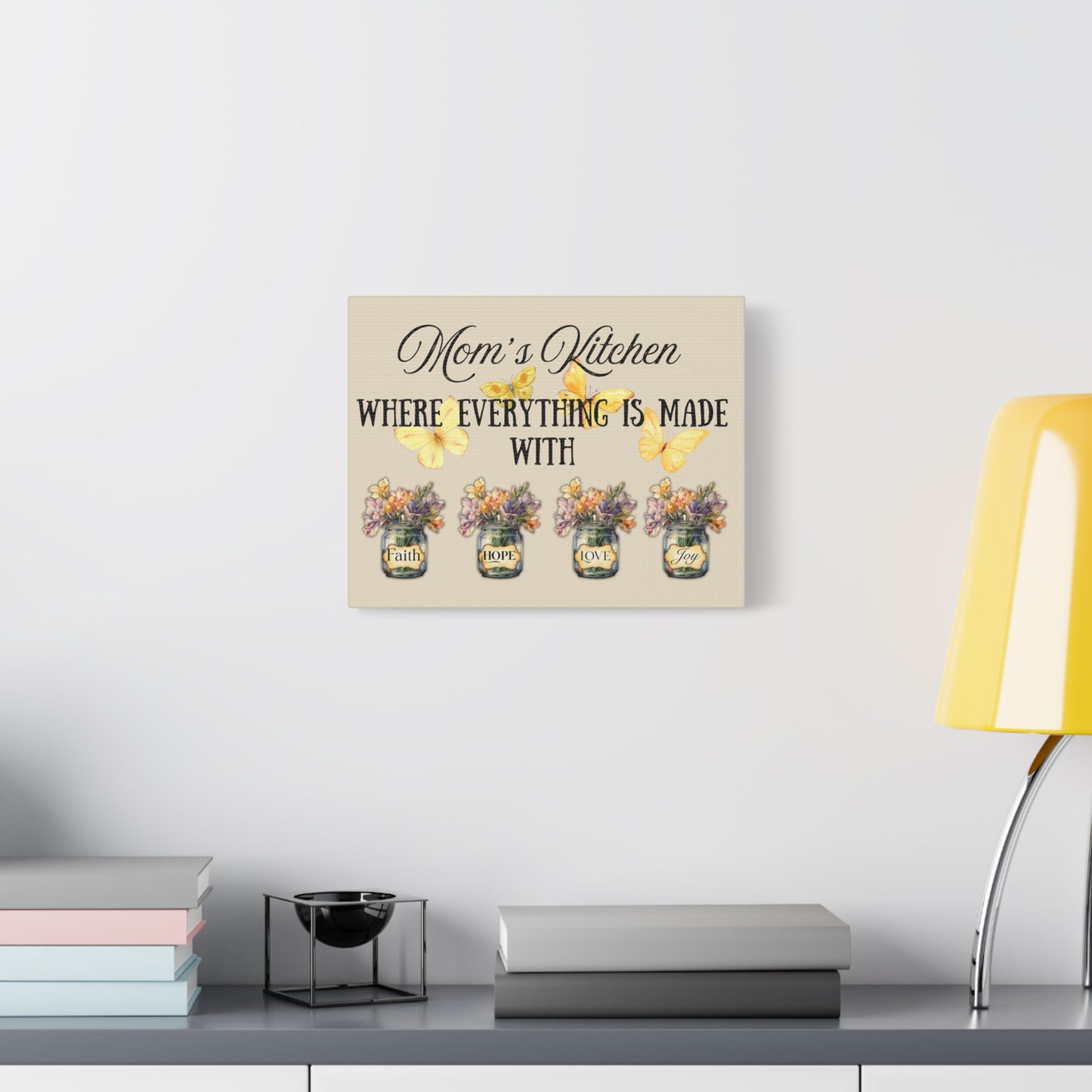 Mom's Kitchen Canvas Art - Where Everything is Made with Faith, Hope, Love, Joy