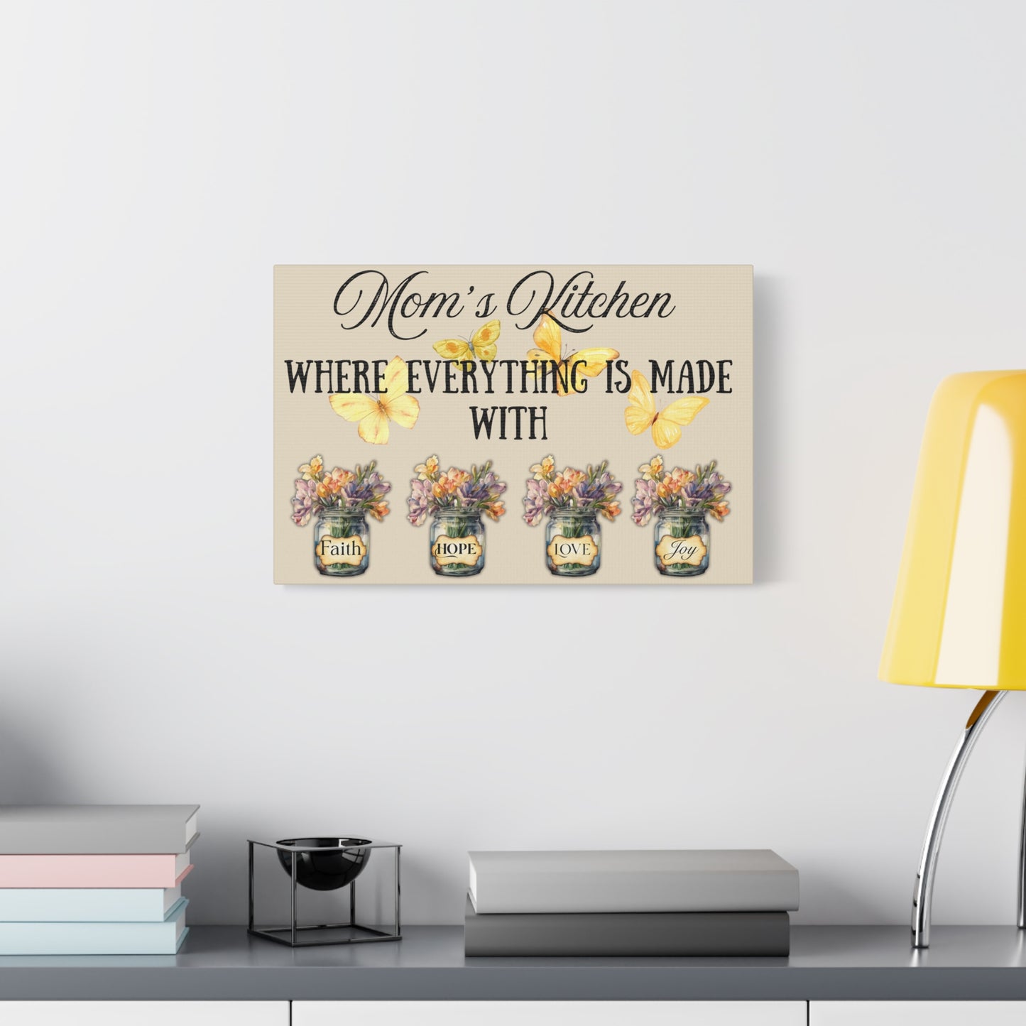Mom's Kitchen Canvas Art - Where Everything is Made with Faith, Hope, Love, Joy