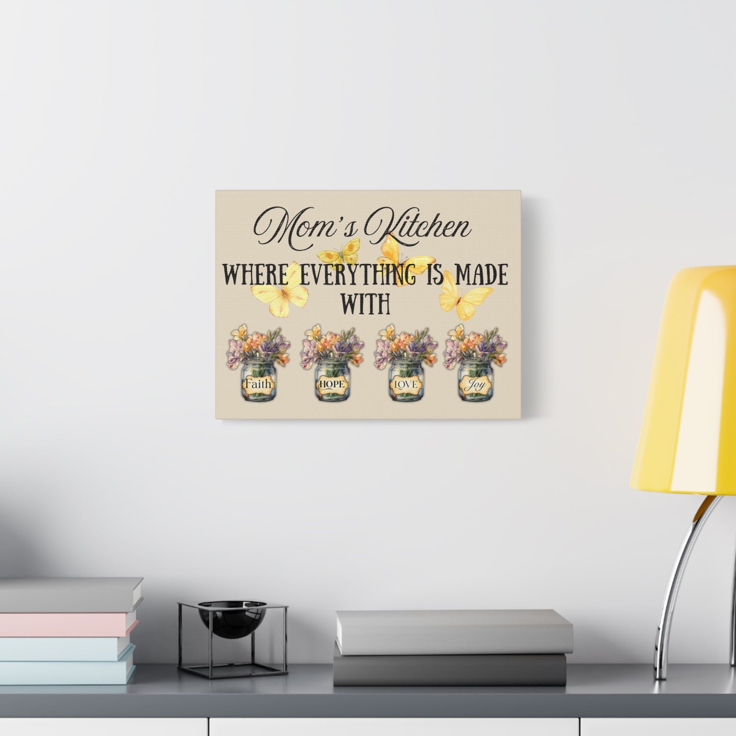 Mom's Kitchen Canvas Art - Where Everything is Made with Faith, Hope, Love, Joy