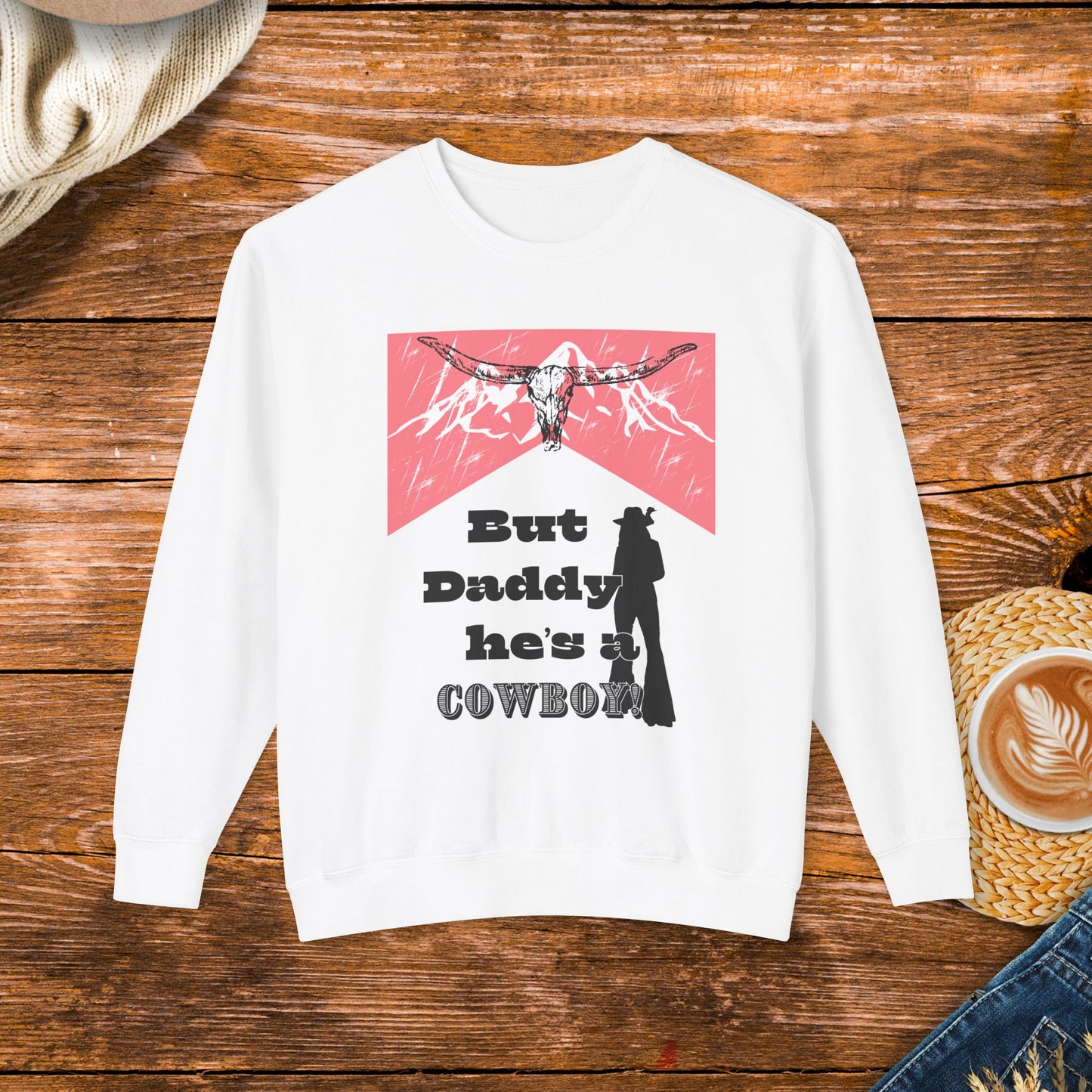 But Daddy he's a cowboy Sweatshirt, rodeo, cowgirl, gift for her,  rustic charm sweatshirt, original design, country music, western, country western sweatshirt