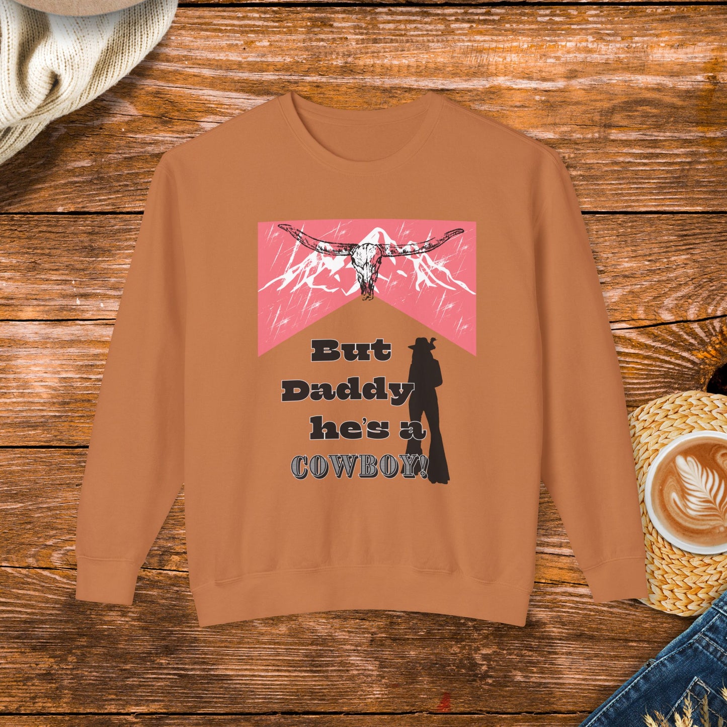 But Daddy he's a cowboy Sweatshirt, rodeo, cowgirl, gift for her,  rustic charm sweatshirt, original design, country music, western, country western sweatshirt