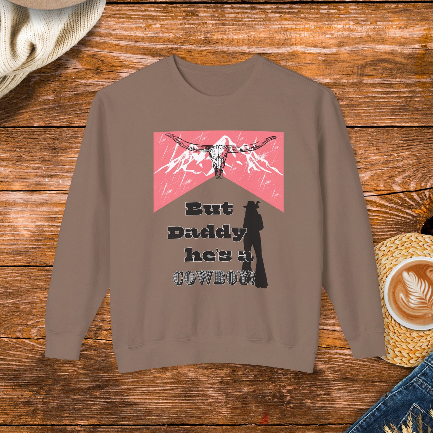 But Daddy he's a cowboy Sweatshirt, rodeo, cowgirl, gift for her,  rustic charm sweatshirt, original design, country music, western, country western sweatshirt