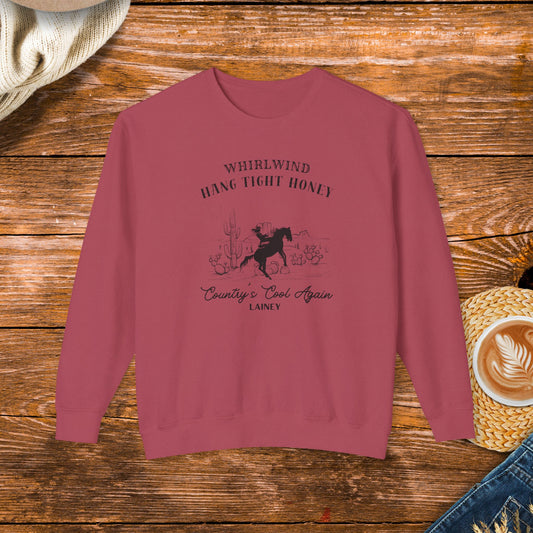 Whirlwind, Country's Cool Again, Hang Tight Honey Sweatshirt inspired by country music