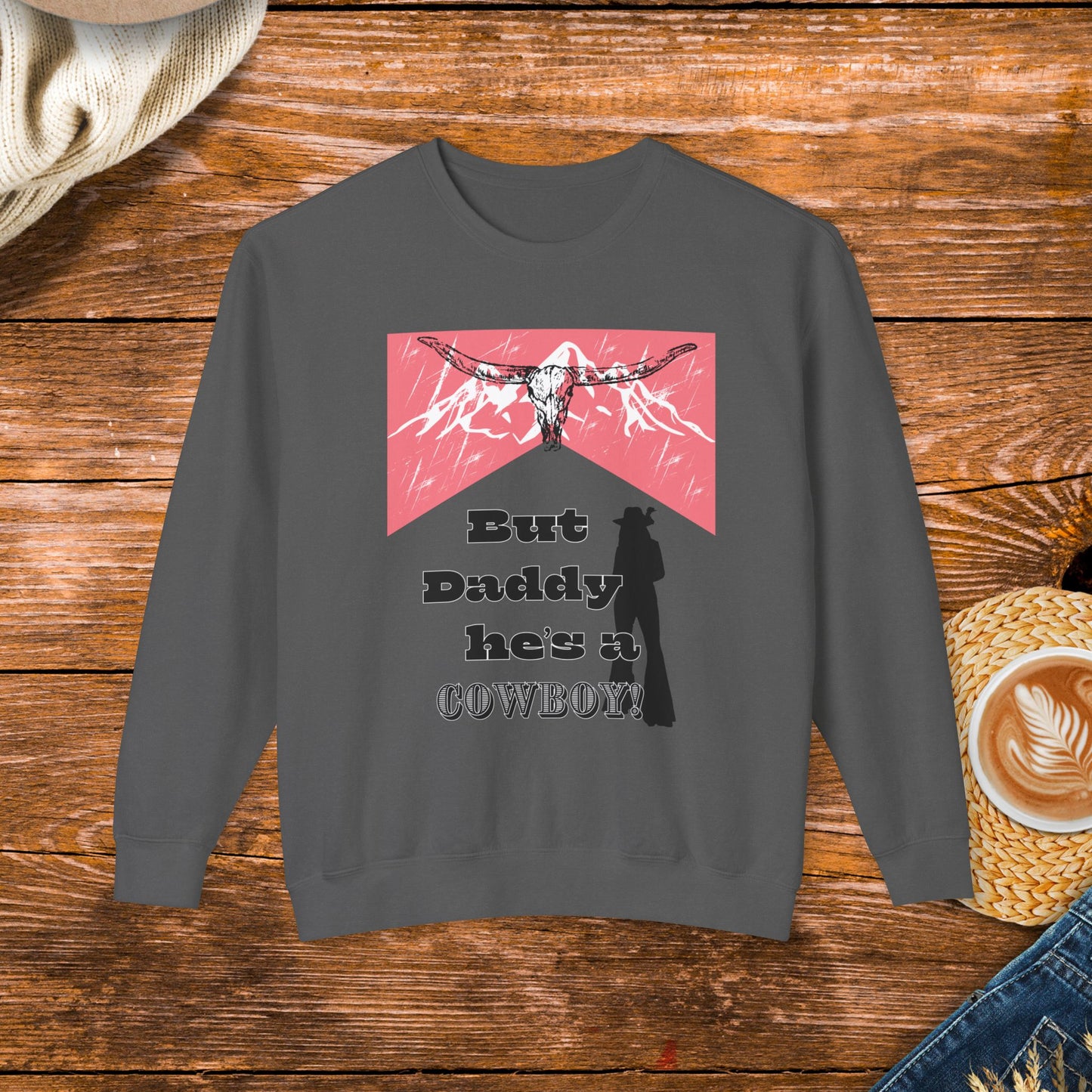 But Daddy he's a cowboy Sweatshirt, rodeo, cowgirl, gift for her,  rustic charm sweatshirt, original design, country music, western, country western sweatshirt